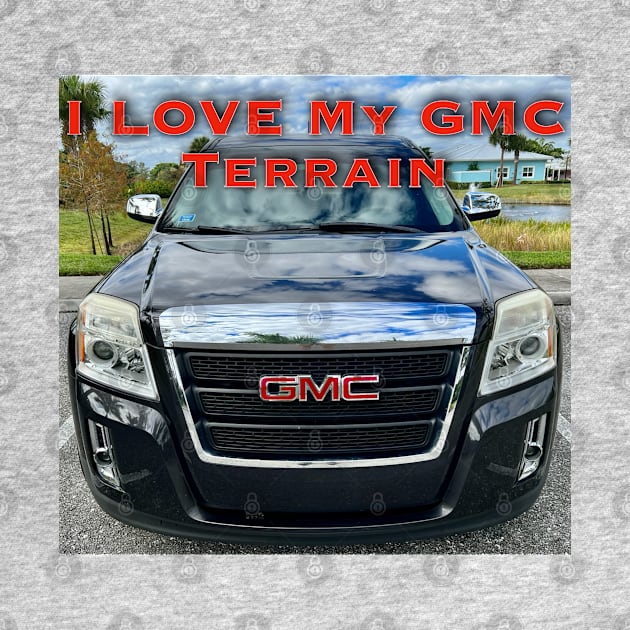 I Love My GMC Terrain by ZerO POint GiaNt